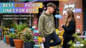 Best Rizz Pickup Lines for Boys